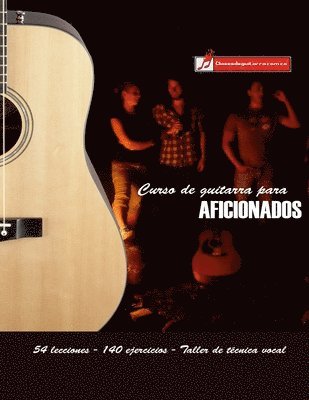 Curso de guitarra para aficionados: Aprenda a tocar su música favorita de una forma rápida y sencilla 1