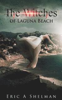 Eric a. Shelman - The Witches of Laguna Beach, Häftad