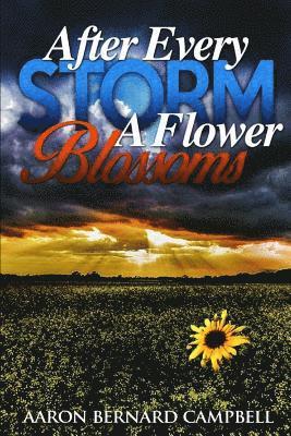 Aaron Bernard Campbell - After Every Storm a Flower Blossoms, Häftad