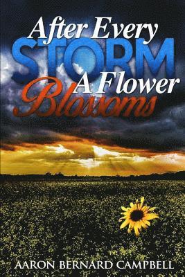 After Every Storm a Flower Blossoms 1