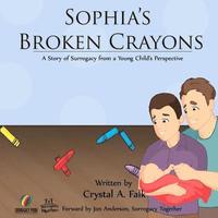 bokomslag Sophia's Broken Crayons (Intended Fathers Version): A Story of Surrogacy from a Young Child's Perspective