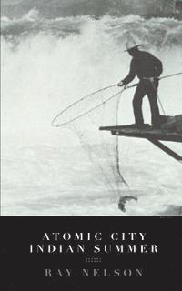 Ray Nelson - Atomic City Indian Summer, Häftad
