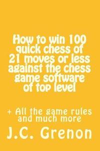 bokomslag How to win 100 quick chess of 21 moves or less against the chess computers of top level