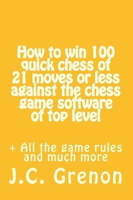 bokomslag How to win 100 quick chess of 21 moves or less against the chess computers of top level