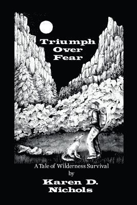 Triumph Over Fear: A Tale of Wilderness Survival 1