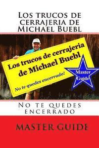 bokomslag Los trucos de cerrajeria de Michael Buebl: No te quedes encerrado - Master Guide