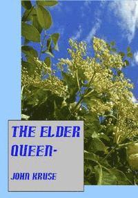 John T. Kruse - The Elder Queen-: A modern fairytale, Häftad