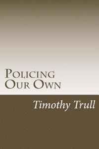 Policing Our Own: We Can Fix Our Problems 1