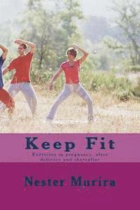 bokomslag Keep Fit: Exercises in pregnancy, after delivery and thereafter