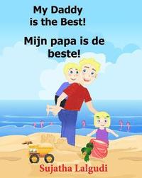 bokomslag Dutch: My Daddy is the Best. Mijn papa is de beste: Children's Picture Book English-Dutch (Bilingual Edition) (Dutch Edition)