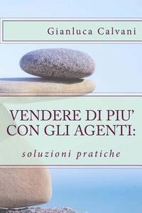 bokomslag Vendere di più con gli agenti: soluzioni pratiche