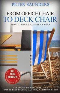 Peter Saunders - From Office Chair to Deck Chair: How to Have 2 Summers a Year, Häftad. Tillgänglighet: Lägg i varukorg