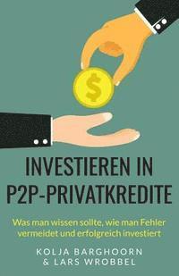 bokomslag Investieren in P2P-Privatkredite: Was man wissen sollte, wie man Fehler vermeidet und erfolgreich investiert