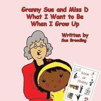 bokomslag Granny Sue and Miss D What I Want to Be When I Grow Up