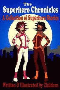 bokomslag The Superhero Chronicles: A Collection of Superhero Stories Written & Illustrated by Children