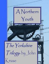 bokomslag A Northern Youth: The Yorkshire Trilogy