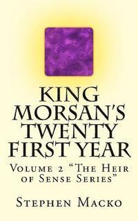 bokomslag King Morsan's Twenty First Year: Volume 2 'The Heir of Sense Series'