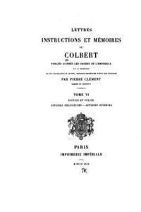 Lettres, instructions et mémoires de Colbert - Tome VI 1