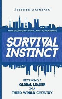 bokomslag Survival Instinct: Becoming A Global Leader In A Third-World Country