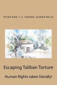 T. C. Gerard, Qumar Malik - Escaping Taliban Torture: Human Rights taken literally!, Häftad