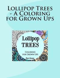 bokomslag Lollipop Trees - A Coloring for Grown Ups