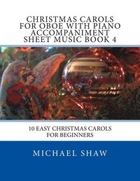 bokomslag Christmas Carols For Oboe With Piano Accompaniment Sheet Music Book 4