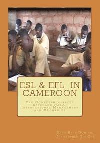 bokomslag ESL & EFL in Cameroon: The Competence-based Approach (CBA) Instructional Management and Mechanics