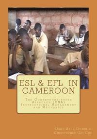 ESL & EFL in Cameroon: The Competence-based Approach (CBA) Instructional Management and Mechanics 1