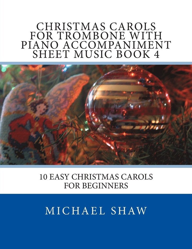 Michael Shaw - Christmas Carols For Trombone With Piano Accompaniment Sheet Music Book 4, Häftad