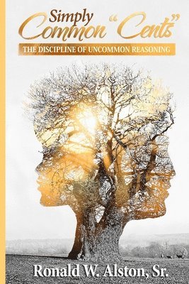 bokomslag Simply Common-Cents: The Discipline of Uncommon Reasoning