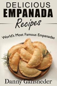 bokomslag Delicious Empanada Recipes: World Famous Empanadas