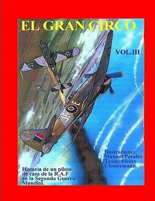 El Gran Circo vol.3: Adaptación ilustrada del best-seller de post-guerra del 'As' francés de la R.A.F Pierre Clostermann 1