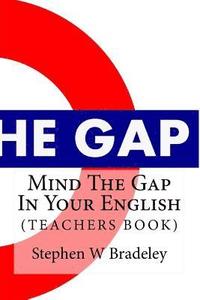 bokomslag Mind The Gap In Your English: Learn English Quickly & Efficiently (TEACHERS BOOK)