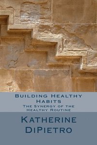 bokomslag Building Healthy Habits: The Synergy of the Healthy Routine