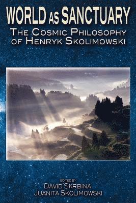 David Skrbina, Juanita Skolimowski - World as Sanctuary: The Cosmic Philosophy of Henryk Skolimowski, Häftad