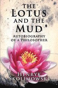 bokomslag The Lotus and the Mud: Autobiography of a Philosopher
