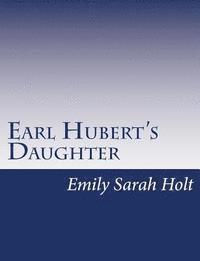 bokomslag Earl Hubert's Daughter