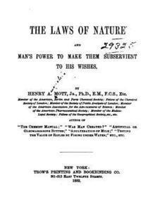 Henry A. Mott - The Laws of Nature and Man's Power to Make Them Subservient to His Wishes, Häftad