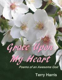 bokomslag Grace Upon My Heart: Poems of an Awesome God