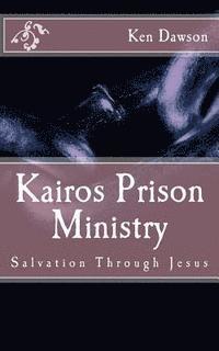Ken Dawson - Kairos Prison Ministry: Salvation Through Jesus, Häftad
