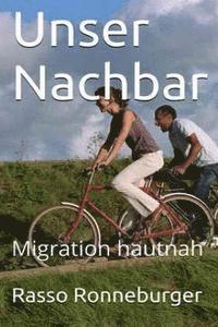 bokomslag Unser Nachbar: Migration hautnah