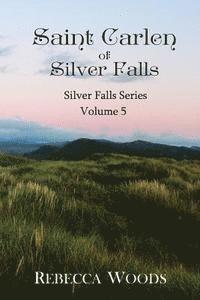 bokomslag Saint Carlen of Silver Falls: Volume 5 of the Silver Falls Series