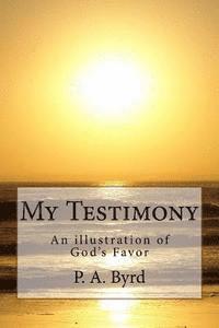 bokomslag My Testimony: An illustration of God's Favor