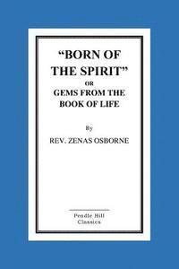 'Born Of The Spirit' Or Gems From The Book Of Life 1