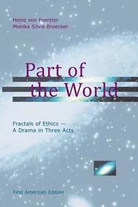 bokomslag Part of the World: Fractals of Ethics - A Drama in Three Acts