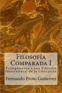 Filosofía Comparada I: Prolegómenos a una Filosofía Intercultural de la Liberación 1