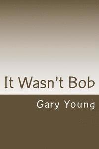 Gary Young - It Wasn't Bob, Häftad