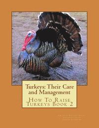 bokomslag Turkeys: Their Care and Management: How To Raise Turkeys Book 2