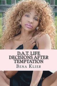 bokomslag D.A.T. Life: Decisions After Temptation
