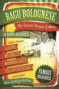 bokomslag The Ragu Bolognese Cookbook: The Secret Recipe and More ... The Best Cookbook Ever